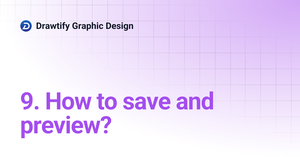 9. How to save and preview? | Drawtify Graphic Design
